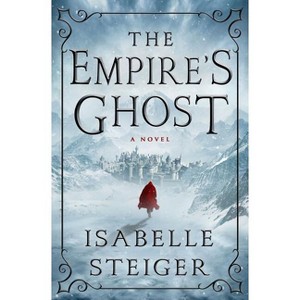 The Empire's Ghost - (Paths of Lantistyne) by  Isabelle Steiger (Hardcover) - 1 of 1