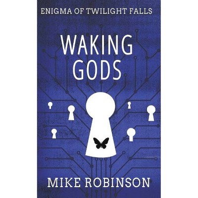 Waking Gods - (Enigma of Twilight Falls) 2nd Edition by  Mike Robinson (Paperback)