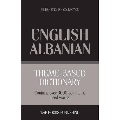 Theme-based dictionary British English-Albanian - 3000 words - (British English Collection) by  Andrey Taranov (Paperback)