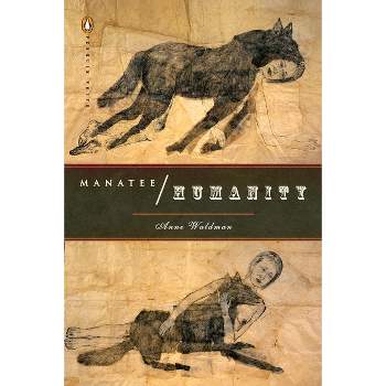 Manatee/Humanity - (Penguin Poets) by  Anne Waldman (Paperback)