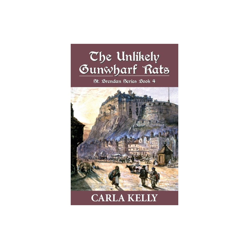 The Unlikely Gun Wharf Rats - by Carla Kelly (Paperback)