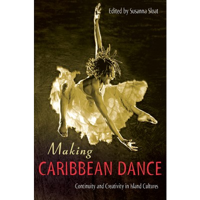 Making Caribbean Dance - by  Susanna Sloat (Paperback)