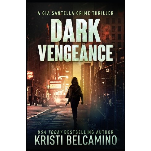 Dark Vengeance - By Kristi Belcamino & Without Warrant (paperback) : Target