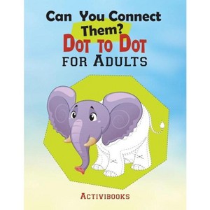 Can You Connect Them? Dot to Dot for Adults - by  Activibooks (Paperback) - 1 of 1