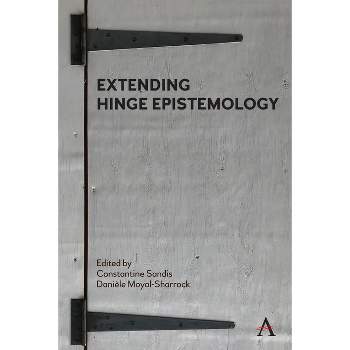 Extending Hinge Epistemology - (Anthem Studies in Wittgenstein) by  Constantine Sandis & Danièle Moyal-Sharrock (Paperback)