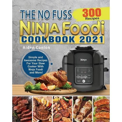 The No Fuss Ninja Foodi Cookbook 2021 - by  Aiden Conlon (Paperback)