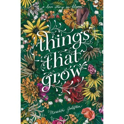 Things That Grow - by  Meredith Goldstein (Hardcover)