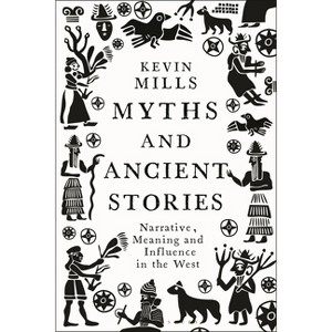 Myths and Ancient Stories - by  Kevin Mills (Hardcover) - 1 of 1