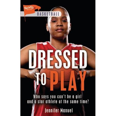  Dressed to Play - (Lorimer Sports Stories) by  Jennifer Manuel (Paperback) 