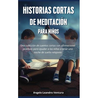 Historias Cortas de Meditación para Niños - by  Angelo Leandro Ventura (Hardcover)