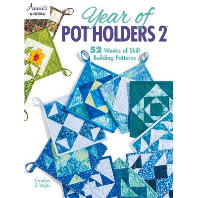 Year of Pot Holders 2 - by  Carolyn S Vagts (Paperback)