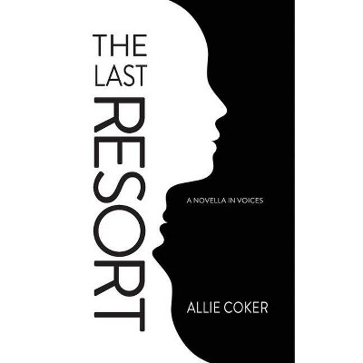 The Last Resort - by  Allie Coker (Paperback)