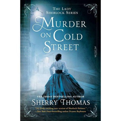 Murder on Cold Street - (Lady Sherlock) by  Sherry Thomas (Paperback)