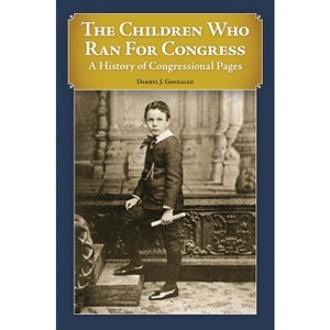 The Children Who Ran For Congress - by  Darryl Gonzalez (Hardcover) - 1 of 1