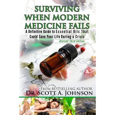 3rd Edition - Surviving When Modern Medicine Fails - by  Scott a Johnson (Paperback)