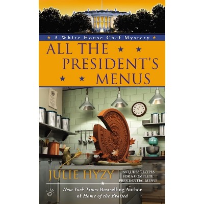 All the President's Menus - (White House Chef Mystery) by  Julie Hyzy (Paperback)