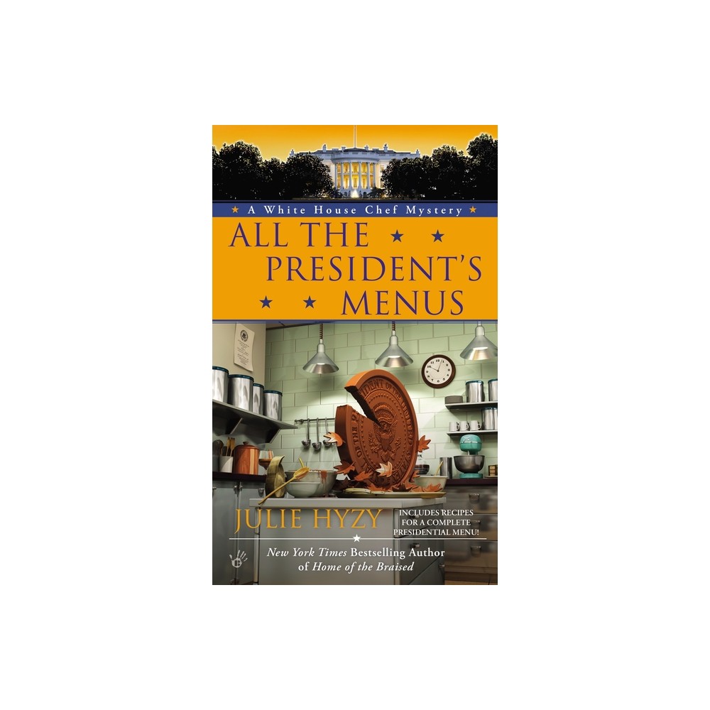 All the Presidents Menus - (White House Chef Mystery) by Julie Hyzy (Paperback)