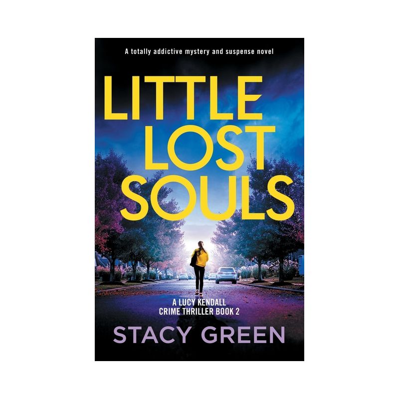Little Lost Souls - (A Lucy Kendall Crime Thriller) by  Stacy Green (Paperback), 1 of 2