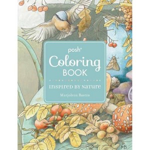 Posh Adult Coloring Book: Inspired by Nature - (Posh Coloring Books) by  Marjolein Bastin (Paperback) - 1 of 1