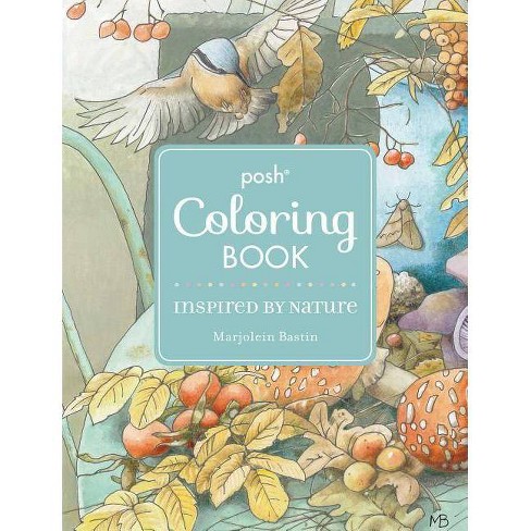 Download Posh Adult Coloring Book: Inspired By Nature - (posh Coloring Books) By Marjolein Bastin ...