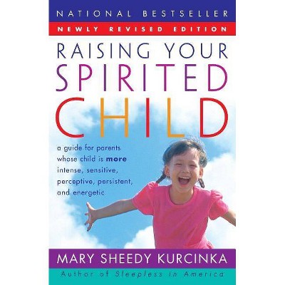 Raising Your Spirited Child Rev Ed - by  Mary Sheedy Kurcinka (Paperback)