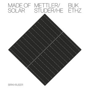 Made of Solar - by  Daniel Mettler & Daniel Studer & Yufei He (Hardcover) - 1 of 1