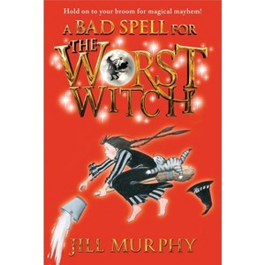 A Bad Spell for the Worst Witch - by  Jill Murphy (Paperback) - 1 of 1
