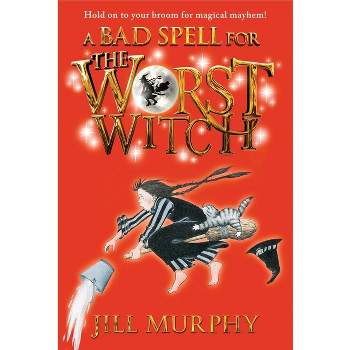 A Bad Spell for the Worst Witch - by  Jill Murphy (Paperback)