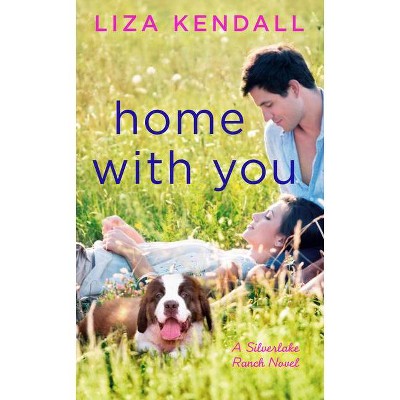 Home with You - (Silverlake Ranch Novel, a) by  Liza Kendall (Paperback)