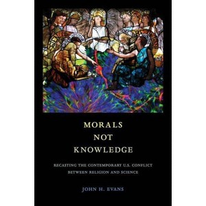 Morals Not Knowledge - by  John H Evans (Paperback) - 1 of 1