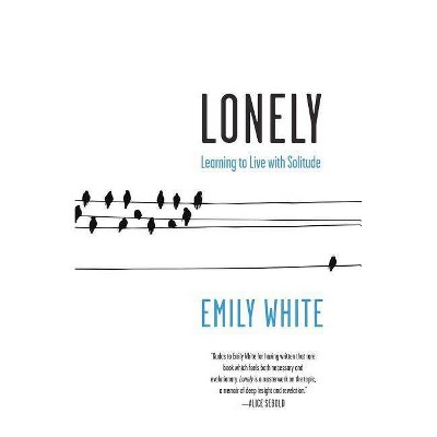 Lonely - by  Emily White (Paperback)