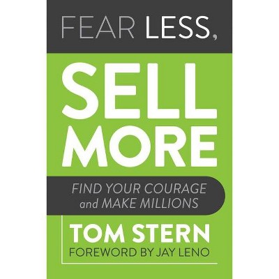 Fear Less, Sell More - by  Tom Stern (Paperback)