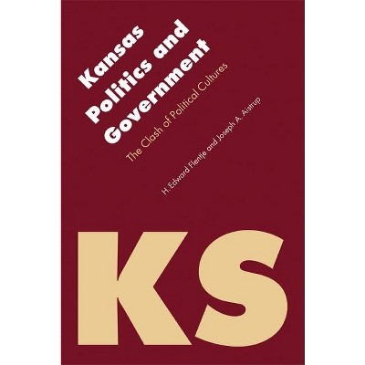 Kansas Politics and Government - (Politics and Governments of the American States) by  H Edward Flentje & Joseph Aistrup (Paperback)