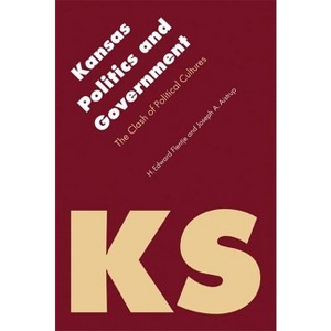 Kansas Politics and Government - (Politics and Governments of the American States) by  H Edward Flentje & Joseph Aistrup (Paperback) - 1 of 1