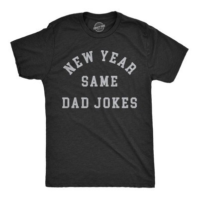 Mens New Year Same Dad Jokes T Shirt Funny New Years Eve Party Dad Humor Tee For Guys - Crazy Dog Men's T Shirt