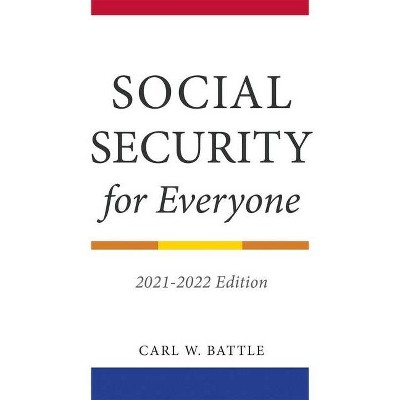 Social Security for Everyone - by  Carl W Battle (Paperback)