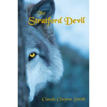 The Stratford Devil - 3rd Edition by  Claude Clayton Smith (Paperback)