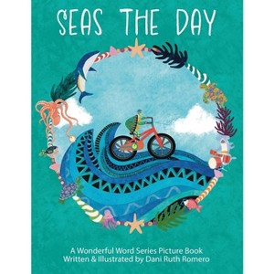 Seas the Day - (Wonderful Word) by  Dani R Romero (Paperback) - 1 of 1