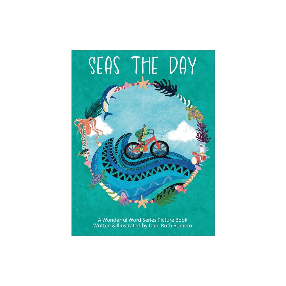 Seas the Day - (Wonderful Word) by Dani R Romero (Paperback)