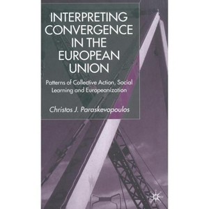 Interpreting Convergence in the European Union - by  C Paraskevopoulos (Hardcover) - 1 of 1