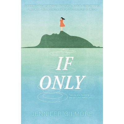 If Only - by  Jennifer Gilmore (Hardcover)