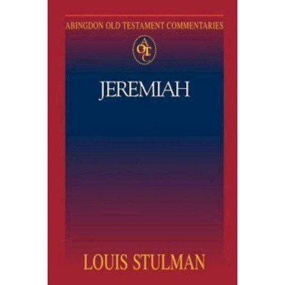 Abingdon Old Testament Commentaries: Jeremiah - by  Louis Stulman (Paperback)