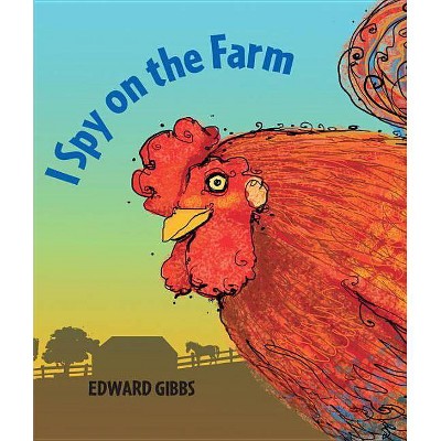 I Spy on the Farm - by  Edward Gibbs (Board Book)