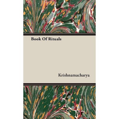 Book Of Rituals - by  Krishnamacharya (Hardcover)