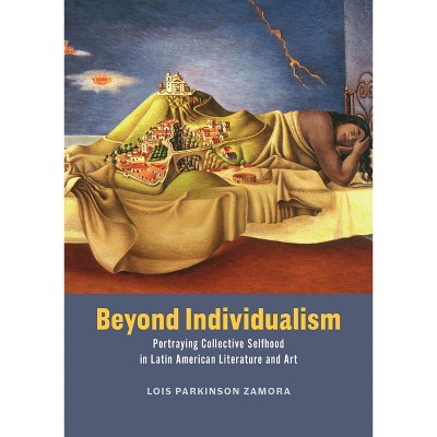 Beyond Individualism - by  Lois Parkinson Zamora (Hardcover)