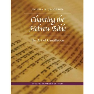 Chanting the Hebrew Bible - 2nd Edition by  Joshua R Jacobson (Hardcover) - 1 of 1