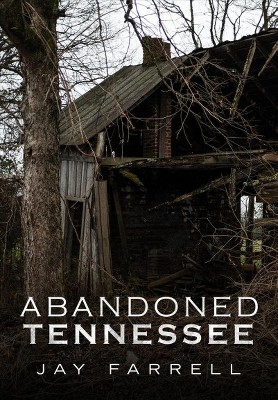 Abandoned Tennessee -  (America Through Time) by Jay Farrell (Paperback)