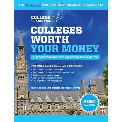 Colleges Worth Your Money - by  Andrew Belasco & Dave Bergman & Michael Trivette (Paperback)