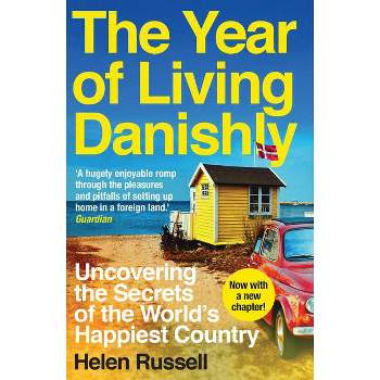 The Year of Living Danishly - by  Helen Russell (Paperback)