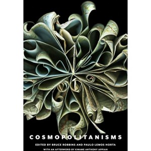 Cosmopolitanisms - by  Bruce Robbins & Paulo Lemos Horta (Paperback) - 1 of 1